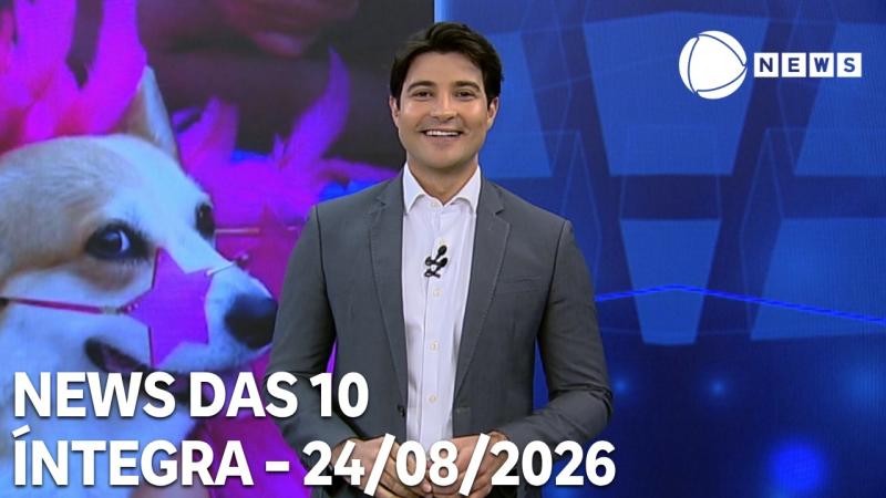 News das 10 - 24/08/2026