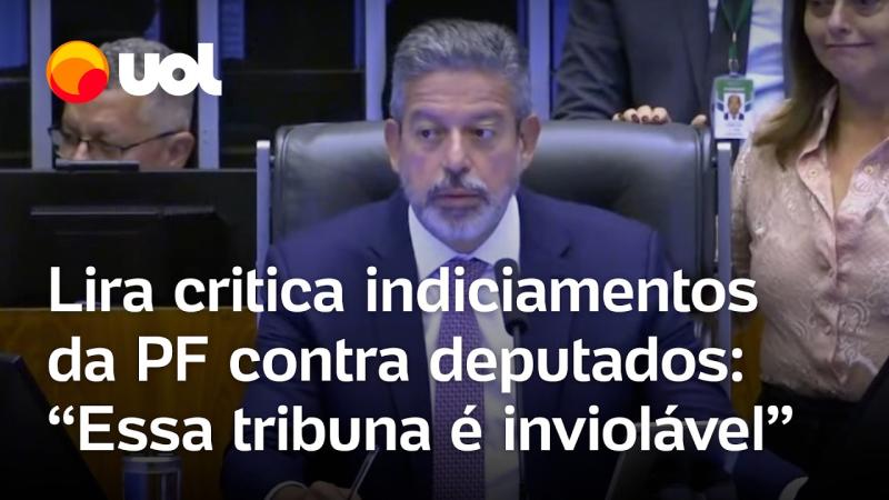 Lira critica PF por indiciar deputados e diz ver ações com 'preocupação': 'A tribuna é inviolável'